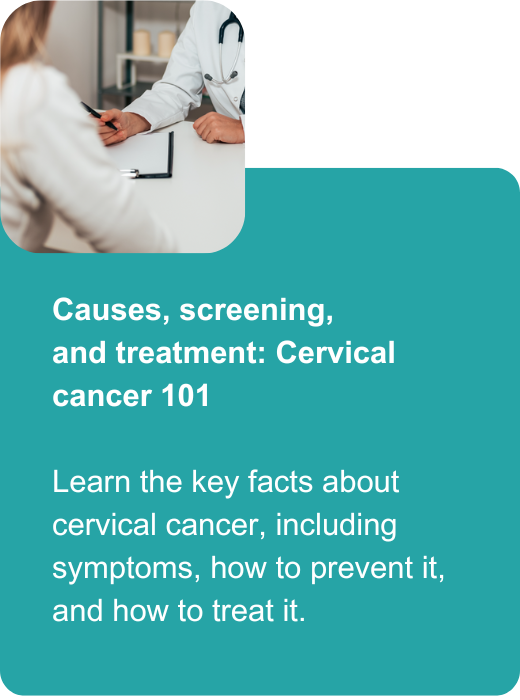 Causes, screening, and treatment: Cervical cancer 101