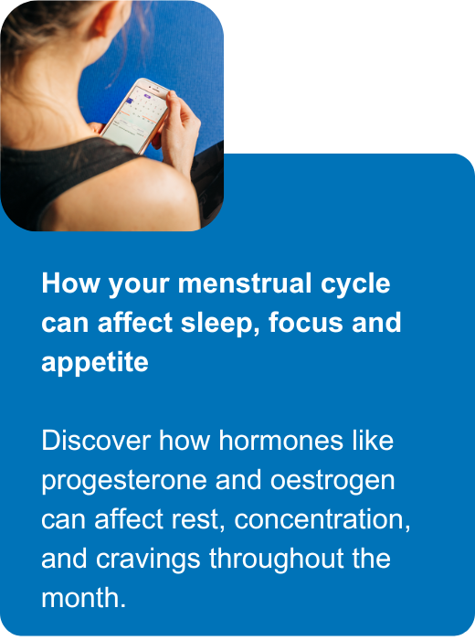 How your menstrual cycle can affect sleep, focus and appetite