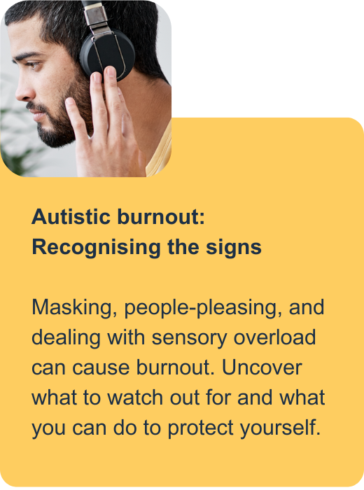 Autistic burnout: Recognising the signs