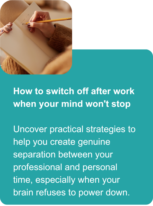 How to switch off when your mind won't stop