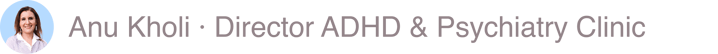 Anu Kholi · Director ADHD & Psychiatry Clinic-1