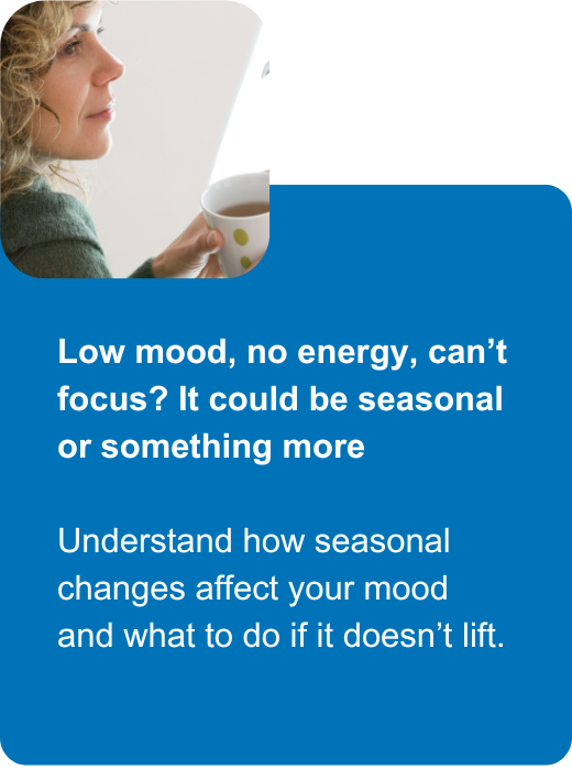 Low mood, no energy, can’t focus? It could be seasonal or something more