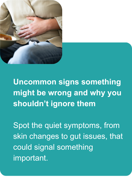 Uncommon signs something might be wrong and why you shouldn’t ignore them